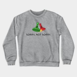 Sorry not sorry Crewneck Sweatshirt